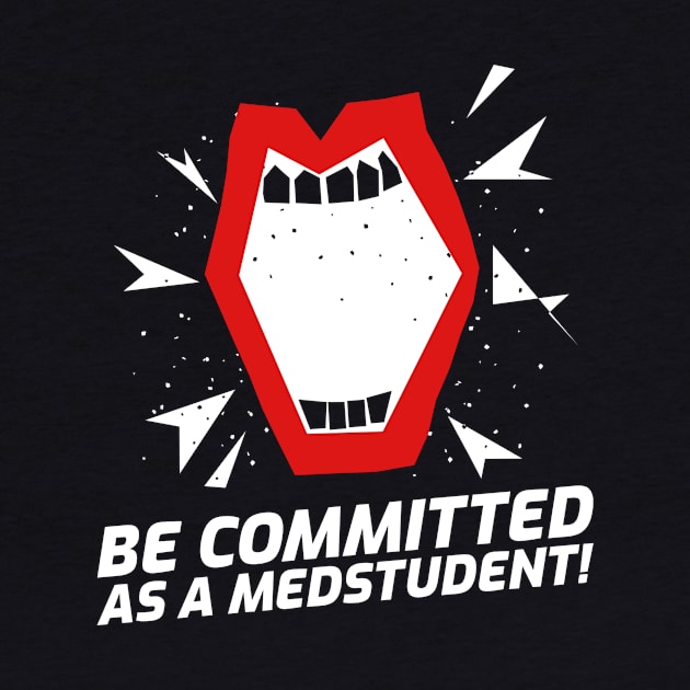 Committed As A Medstudent - Medical Student In Medschool Funny Gift For Nurse & Doctor Medicine by Medical Student Tees